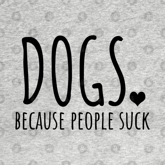 Dogs because people suck by LunaMay